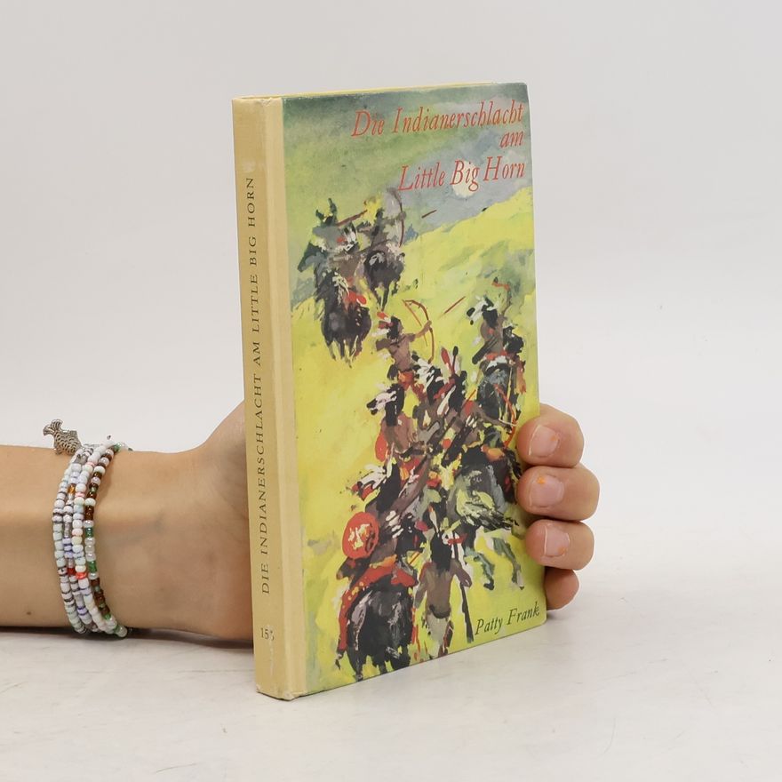 Patty Frank Die Indianerschlacht am Little Big Horn