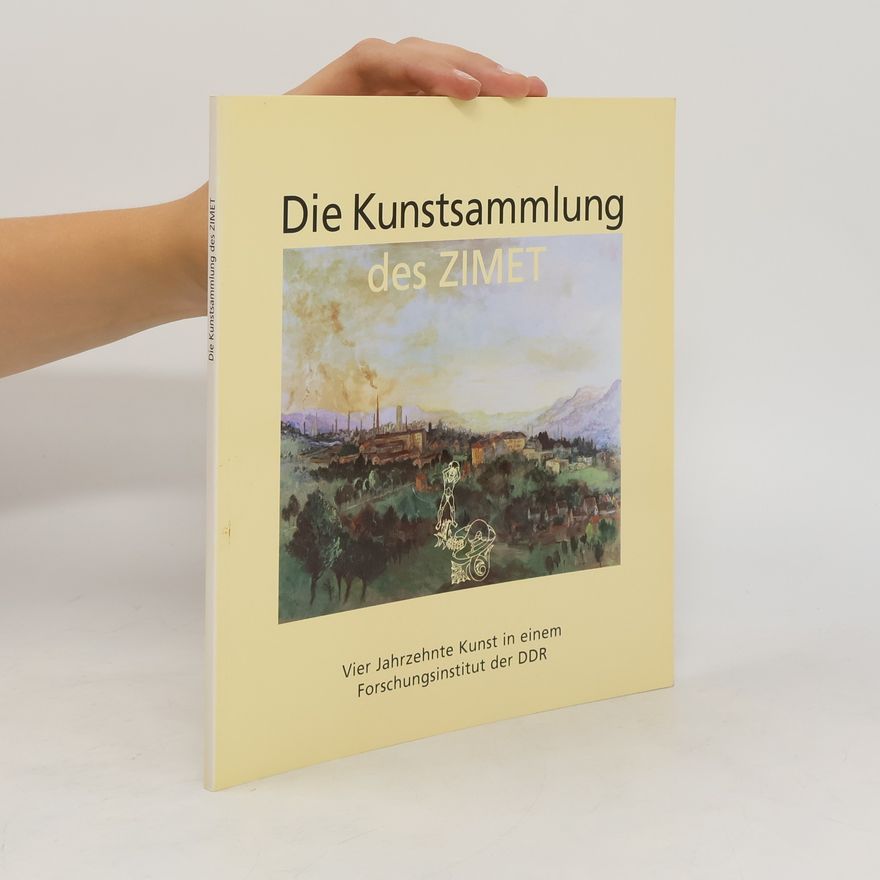 Kolektiv autorů Die Kunstsammlung des Zentralinstituts für Mikrobiologie und Experimentelle Therapie der Akademie der Wissenschaften der DDR