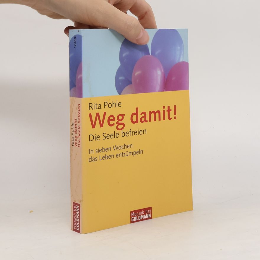 Rita Pohle Weg damit! Die Seele befreien