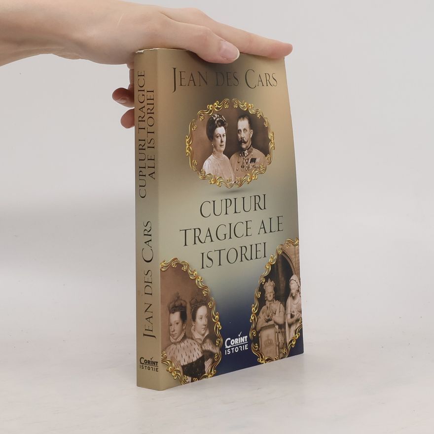 Jean Des Cars Cupluri tragice ale istoriei