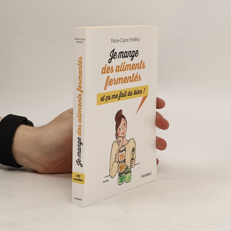 Marie-Claire Frédéric Je mange des aliments fermentés et ça me fait du bien !
