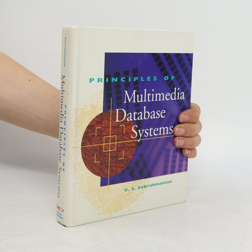 V. S. Subrahmanian Principles of Multimedia Database Systems