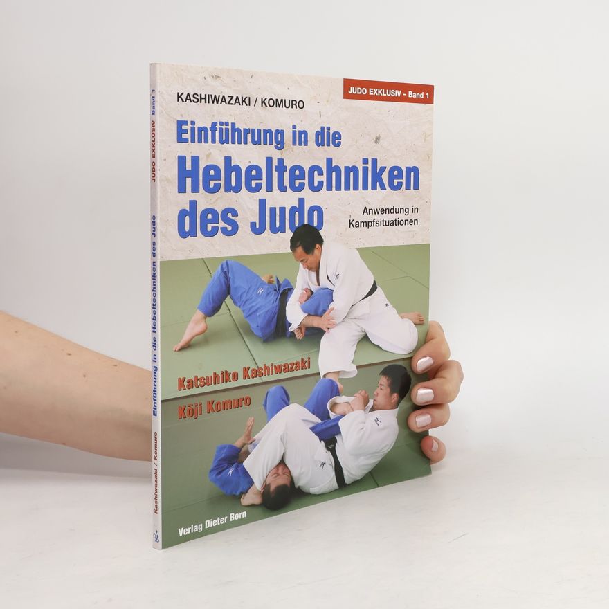 Katsuhiko Kashiwazaki Einführung in die Hebeltechniken des Judo