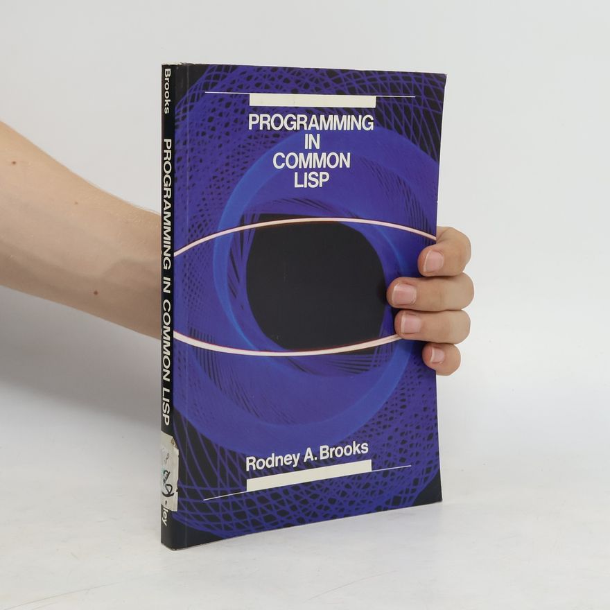 Rodney Allen Brooks Programming in Common LISP