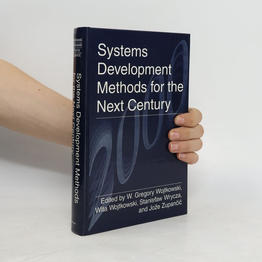 Jože Zupančič Systems Development Methods for the Next Century