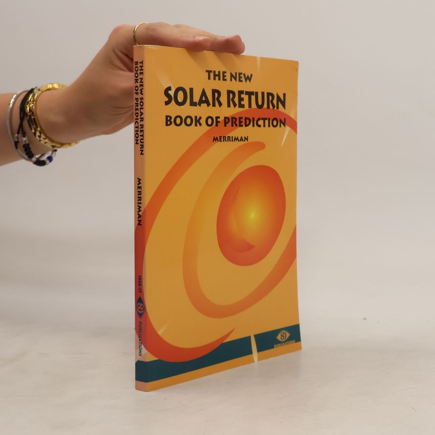 Raymond A. Merriman The New Solar Return Book of Prediction