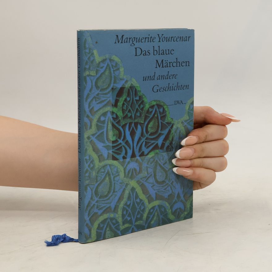 Marguerite Yourcenar Das blaue Märchen und andere Geschichten