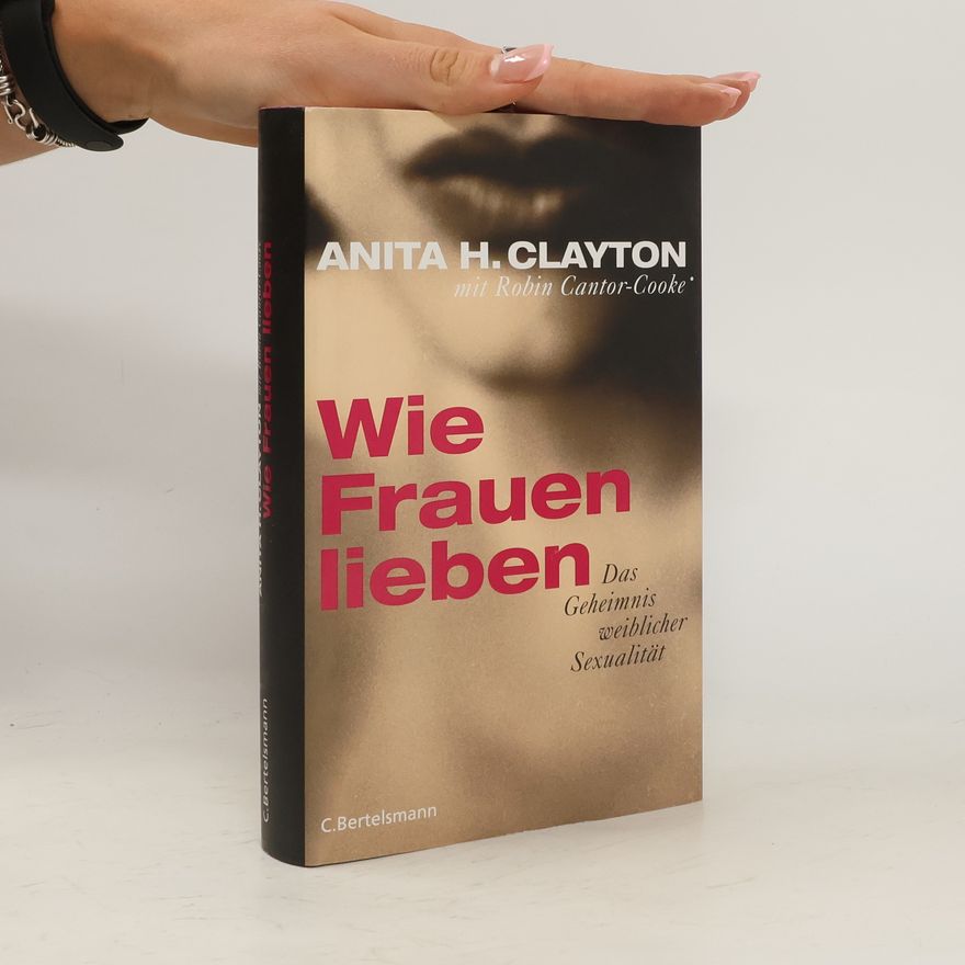 Anita H. Clayton Wie Frauen lieben