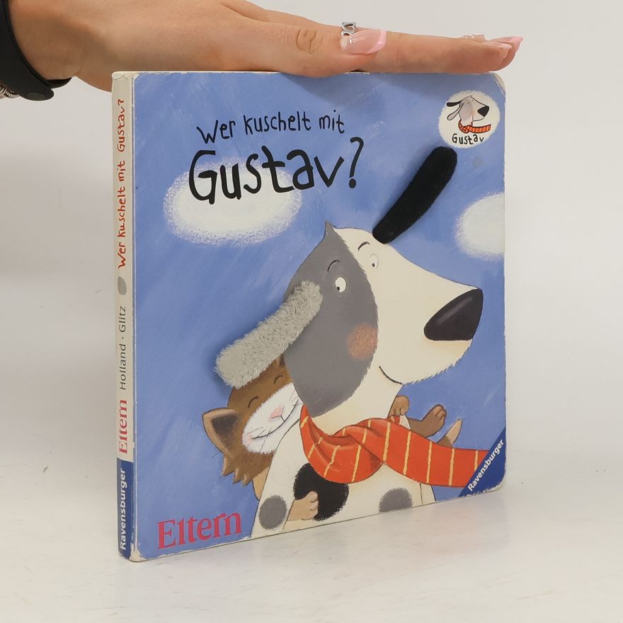 Carola Holland Wer kuschelt mit Gustav?