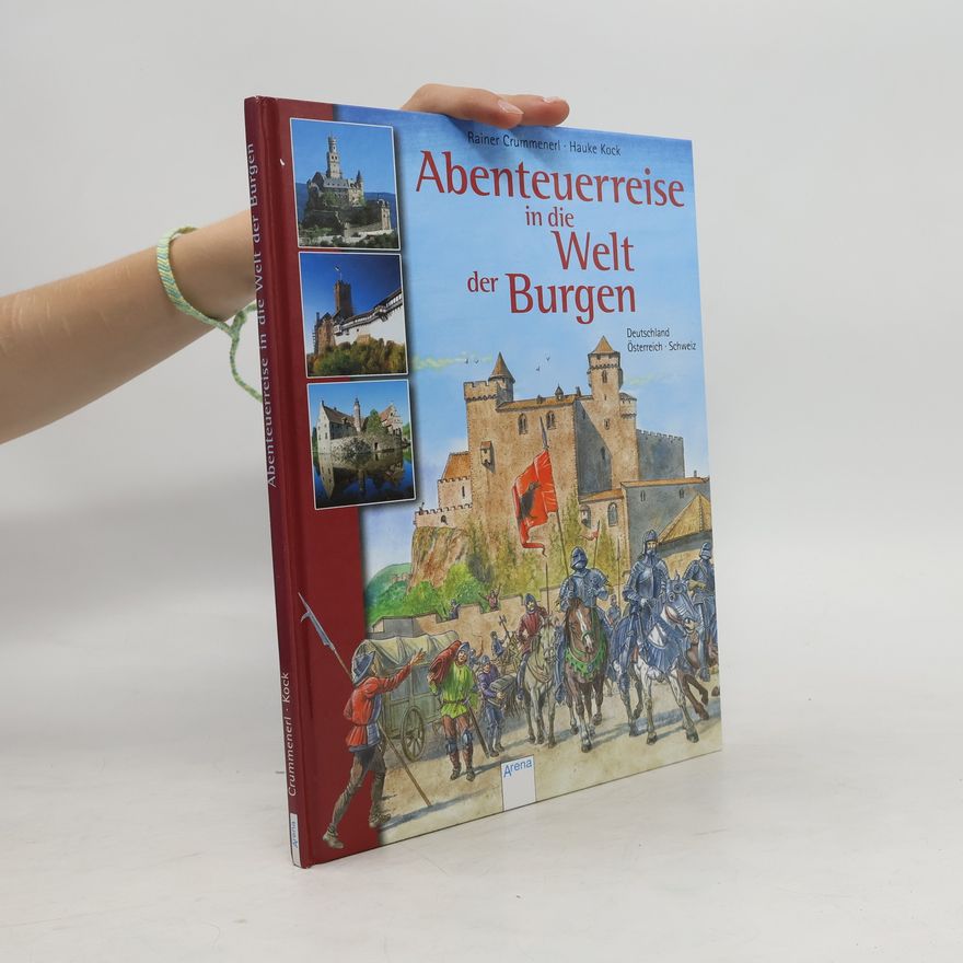 Rainer Crummenerl Abenteuerreise in die Welt der Burgen
