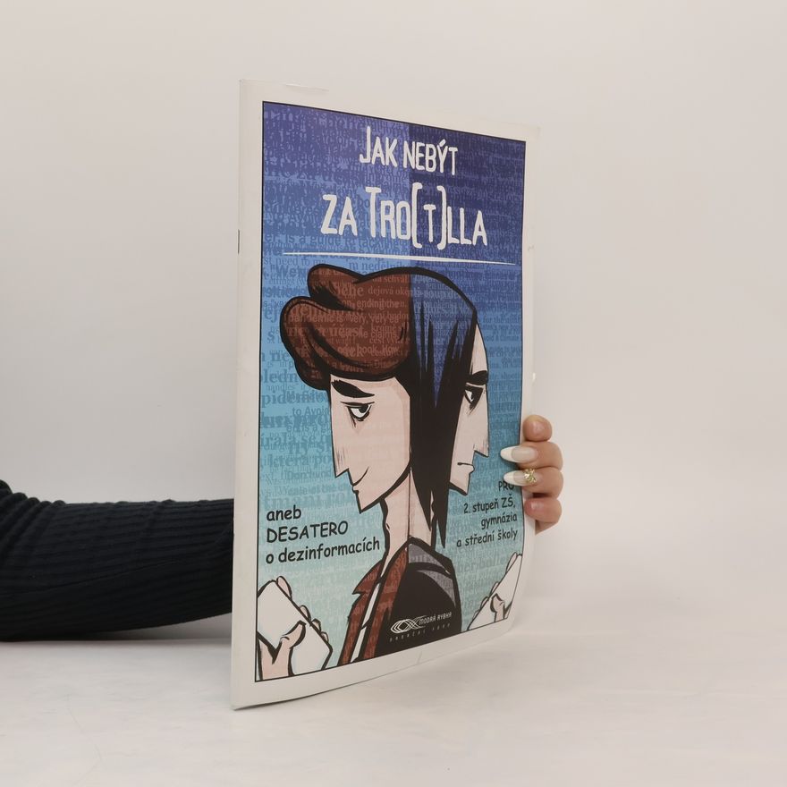 Autores varios Jak nebýt za tro(t)lla aneb DESATERO o dezinformacích