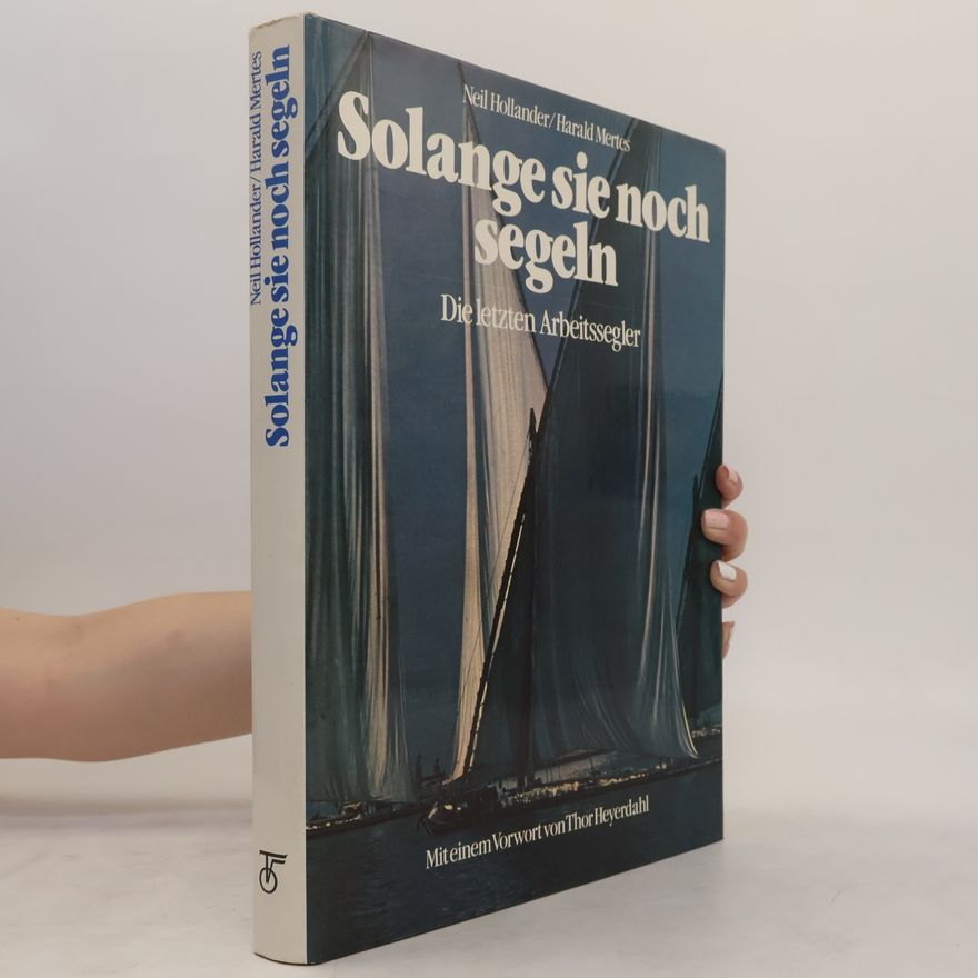 Neil Hollander Solange sie noch segeln: die letzten Arbeitssegler
