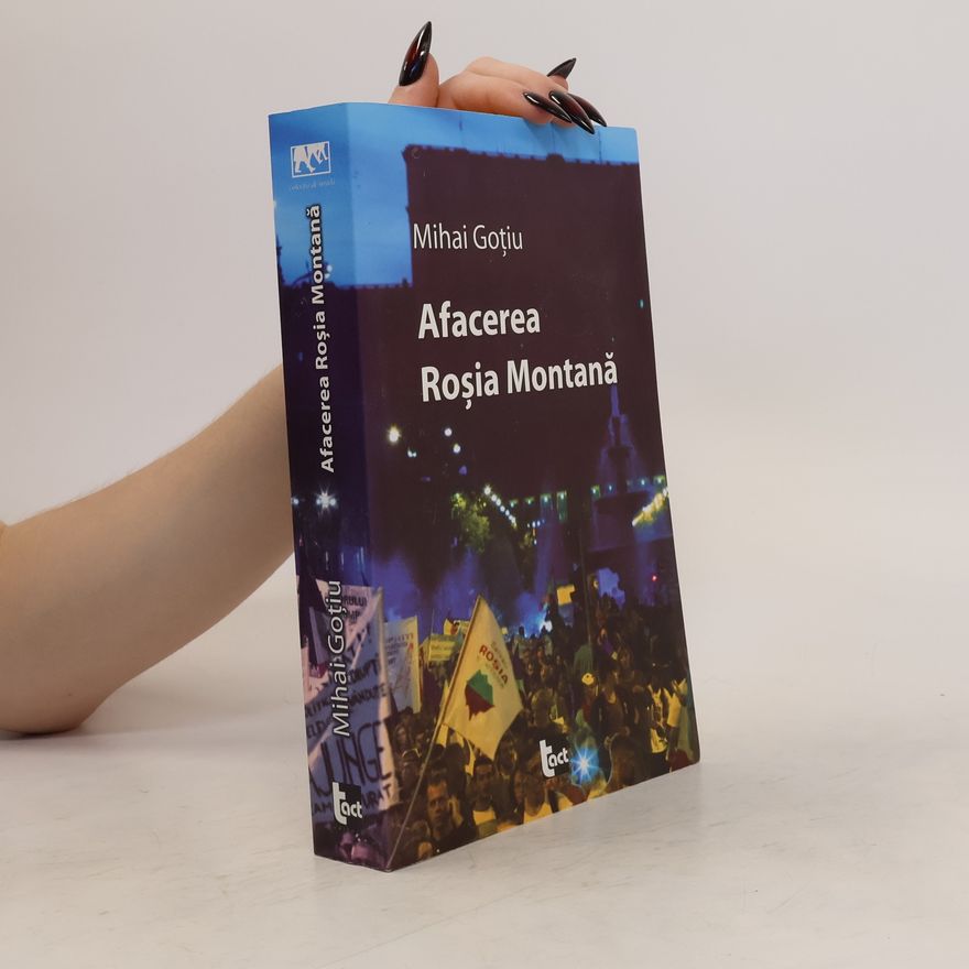 Mihai Goţiu Afacerea Roşia Montană