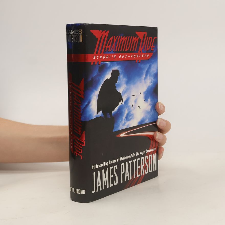 James Patterson School's Out--Forever: A Maximum Ride Novel