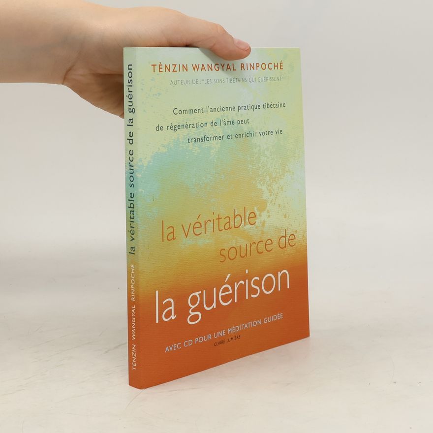 Tändzin Wanggjal La véritable source de la guérison