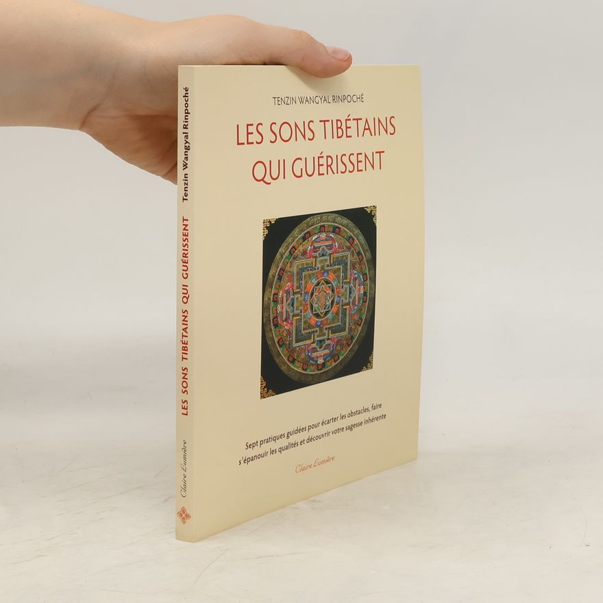 Tenzin Wangyal Rinpoche Les sons tibétains qui guérissent