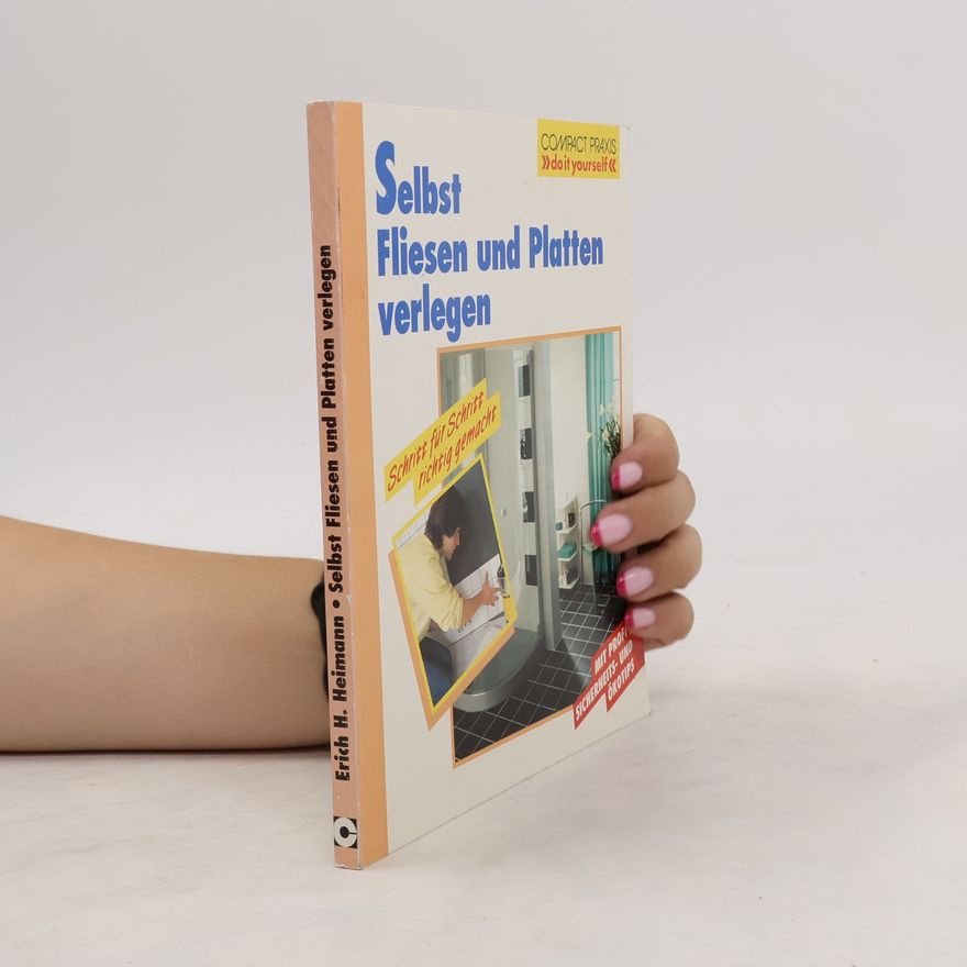 Erich H. Heimann Selbst Fliesen und Platten verlegen