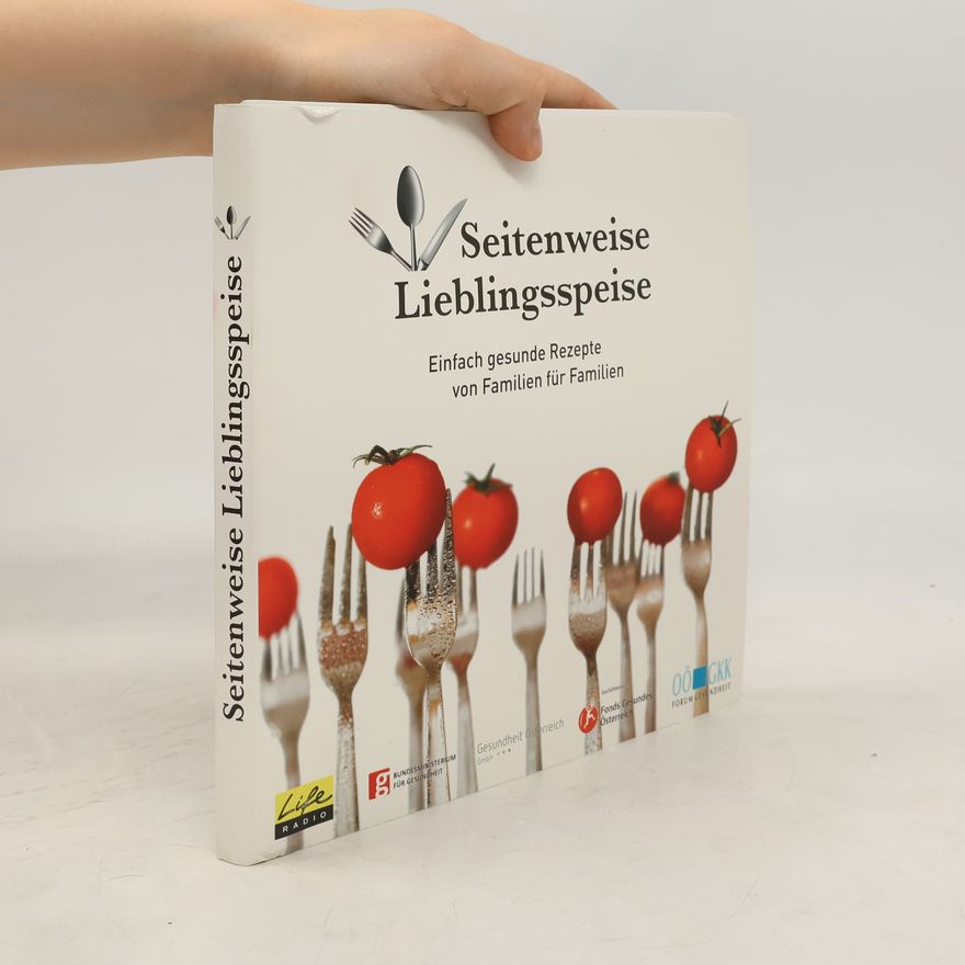 Autorenkollektiv Seitenweise Lieblingsspeise : Einfach gesunde Rezepte von Familien für Familien