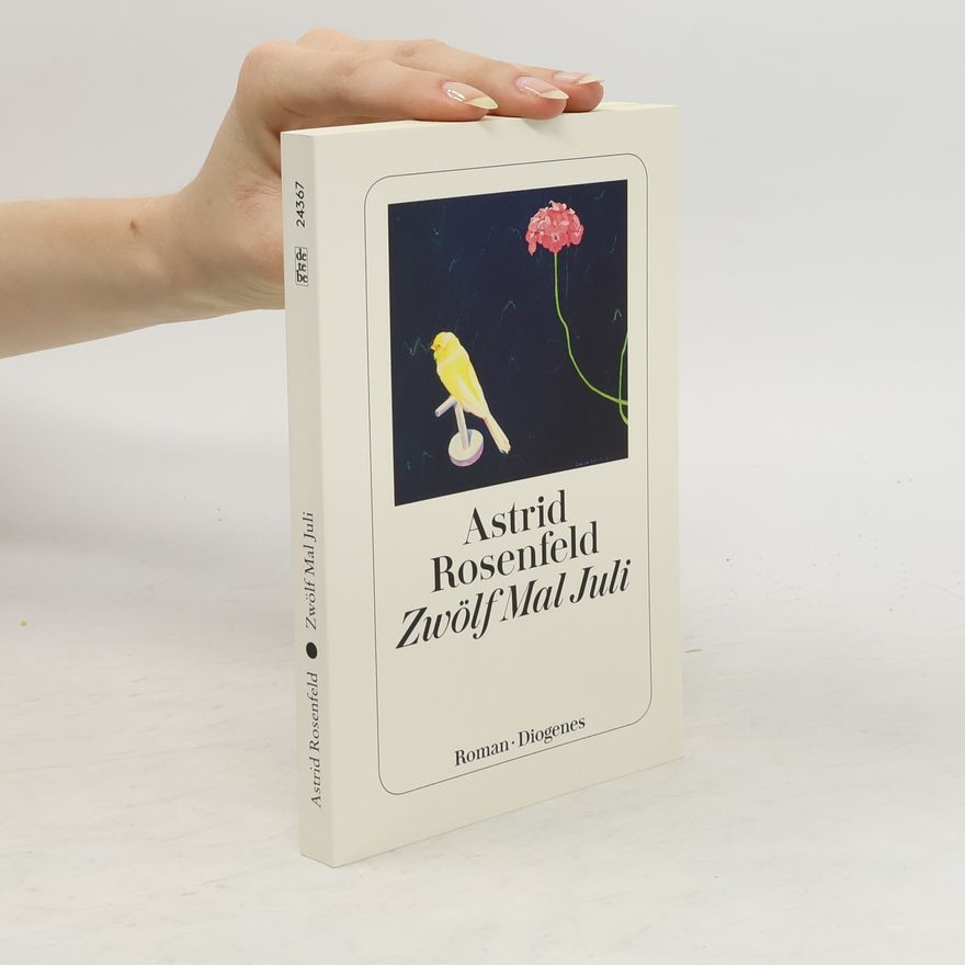 Astrid Rosenfeld Zwölf Mal Juli