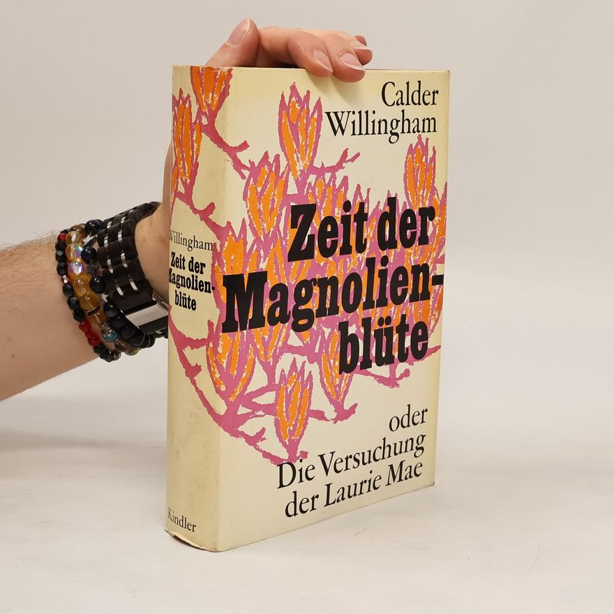 Calder Willingham Zeit der Magnolienblüte oder Die Versuchung der Laurie Mae