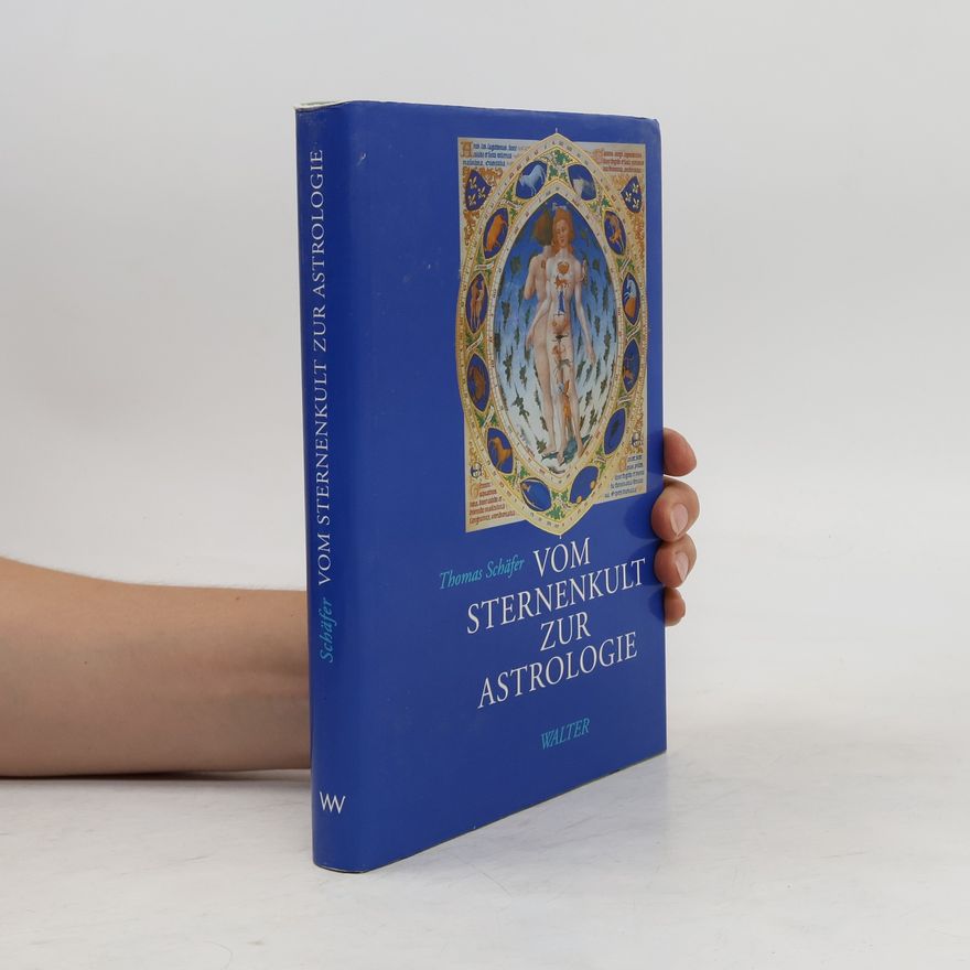 Thomas Schäfer Vom Sternenkult zur Astrologie