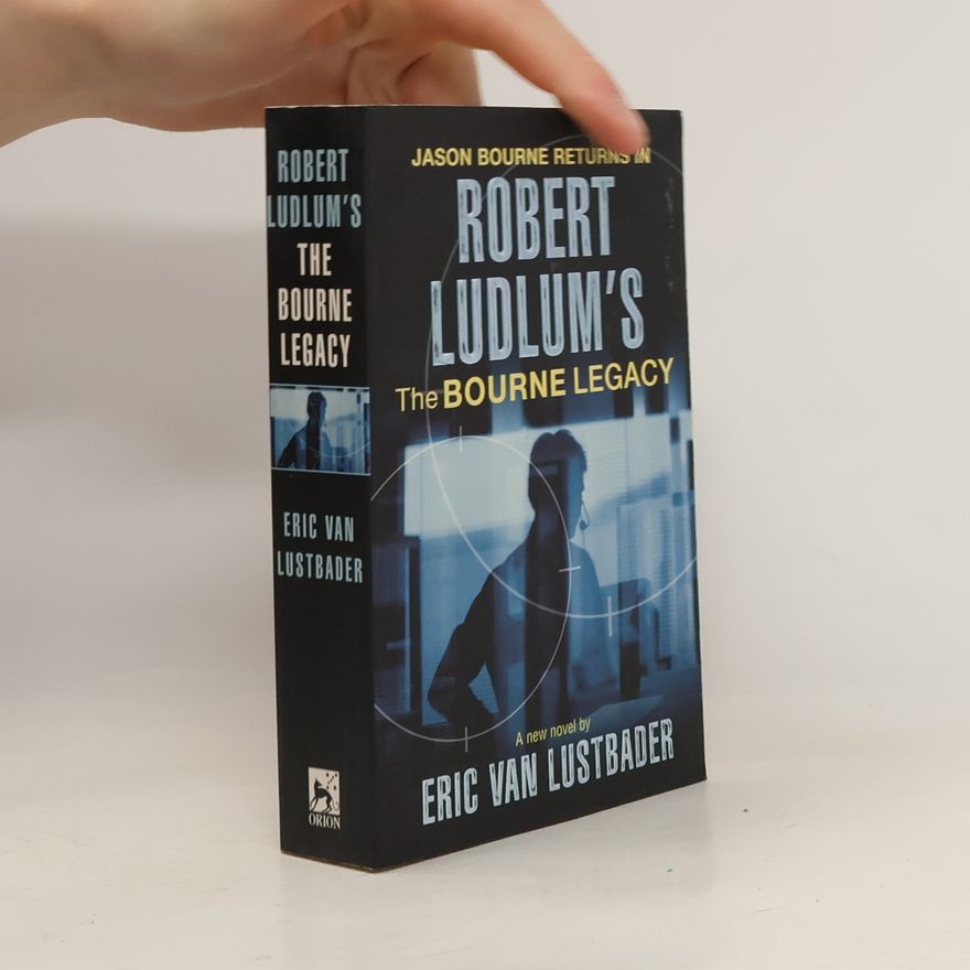 Eric Van Lustbader Robert Ludlum's Jason Bourne in The Bourne Legacy