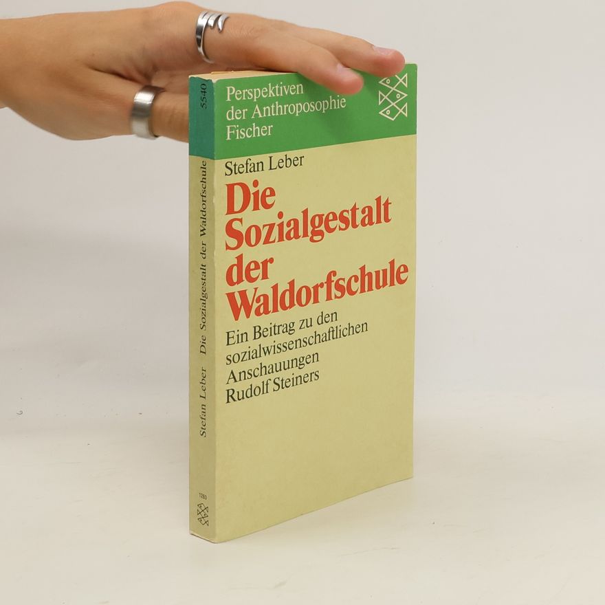 Stefan Leber Die Sozialgestalt der Waldorfschule