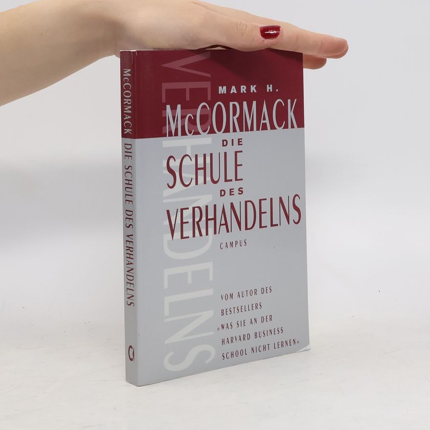 Mark McCormack Die Schule des Verhandelns
