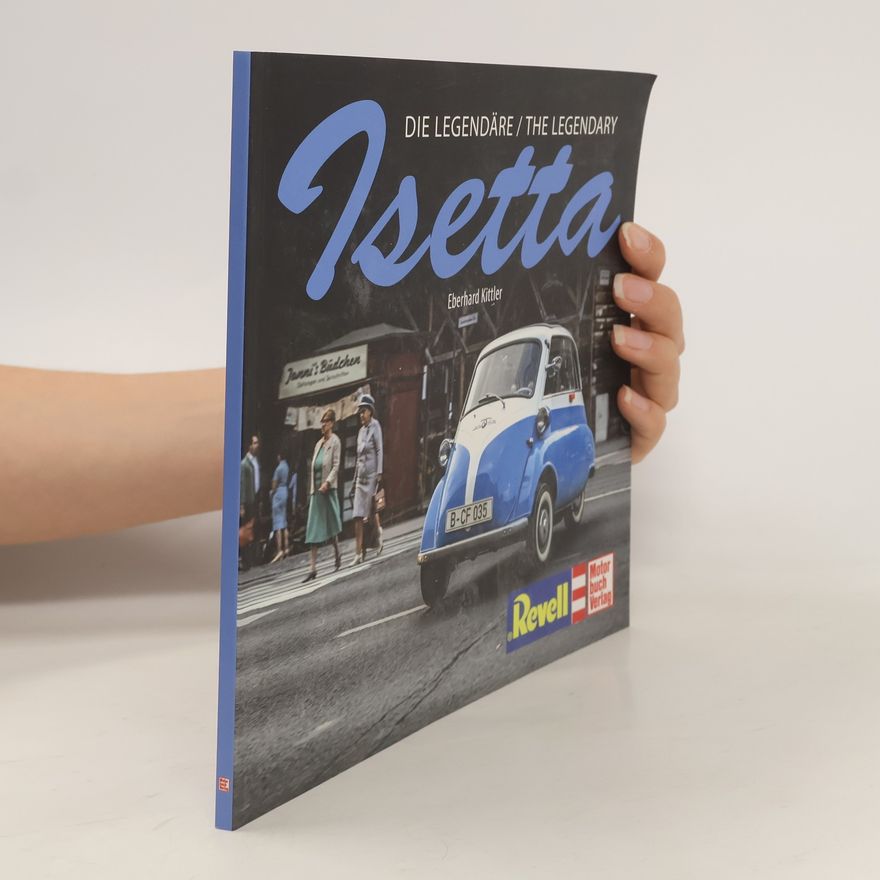 Eberhard Kittler Die legendäre/The Legendary Isetta