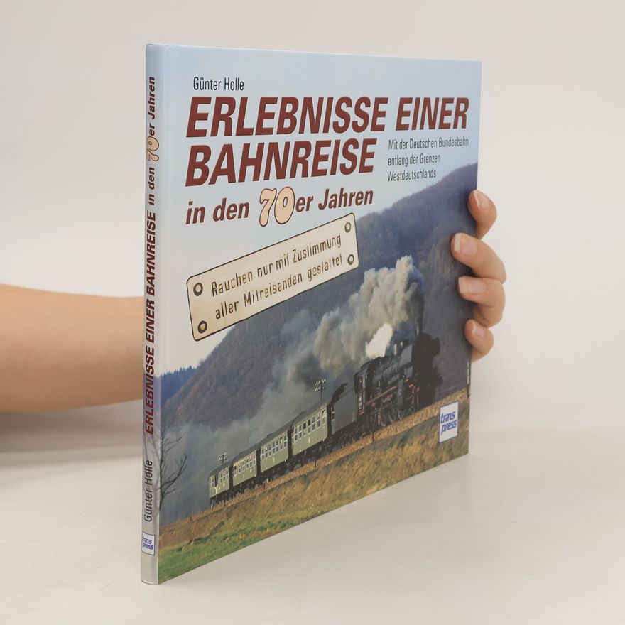 Günter Holle Erlebnisse einer Bahnreise in den 70er Jahren