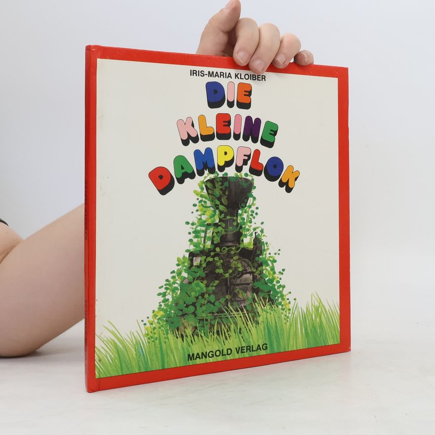 Iris-Maria Kloiber Die kleine Dampflok