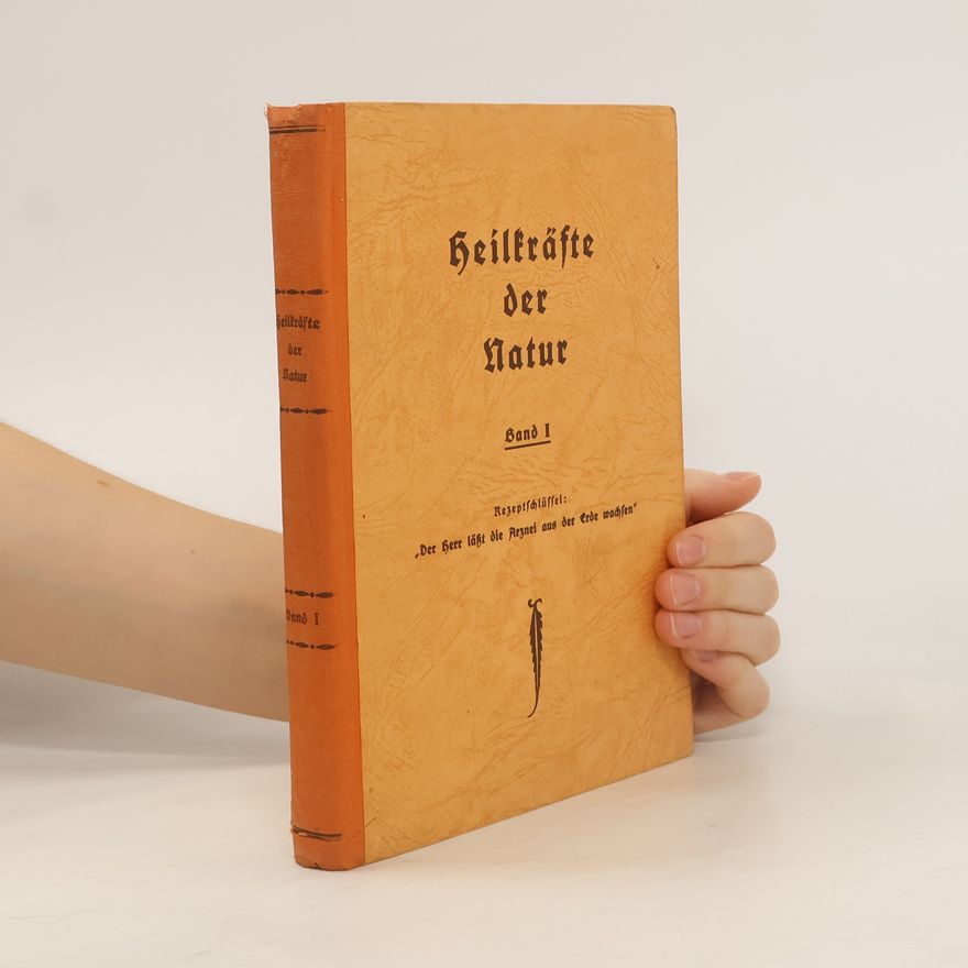 Autorenkollektiv Heilkräfte der Natur. Band I