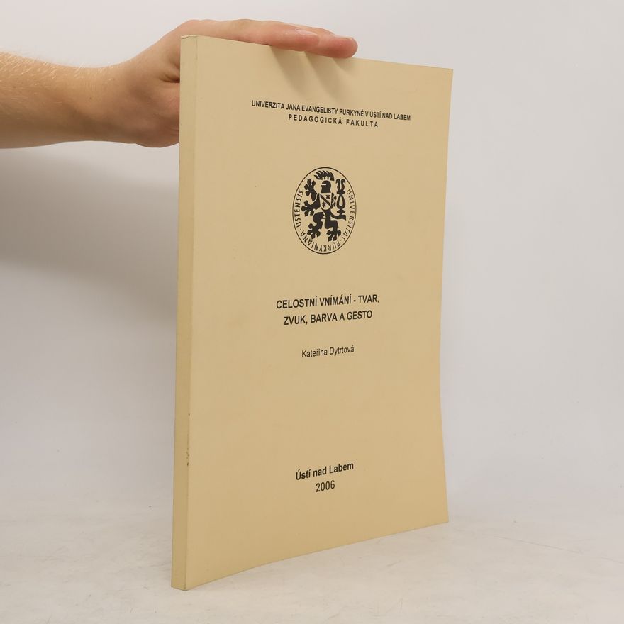 Kateřina Dytrtová Celostní vnímání - tvar, zvuk, barva a gesto