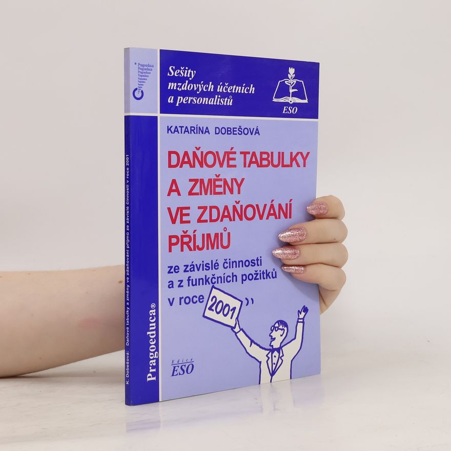 Katarína Dobešová Daňové tabulky a změny ve zdaňování příjmů fyzických osob ze závislé činnosti a z funkčních požitků v roce 2001