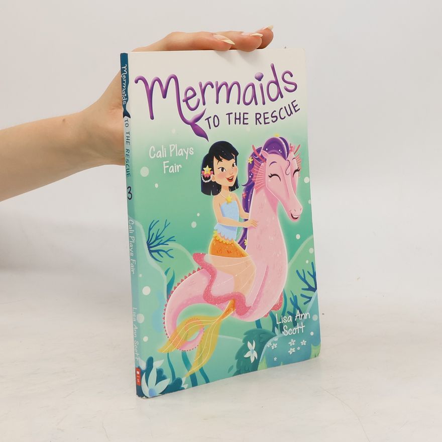 Lisa Ann Scott Cali Plays Fair (Mermaids to the Rescue #3)
