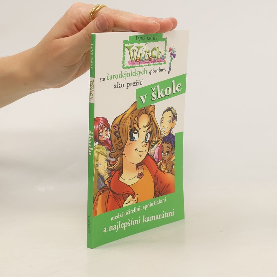 Various authors W.I.T.C.H. - Sto čarodejných spôsobov, ako prežiť v škole...