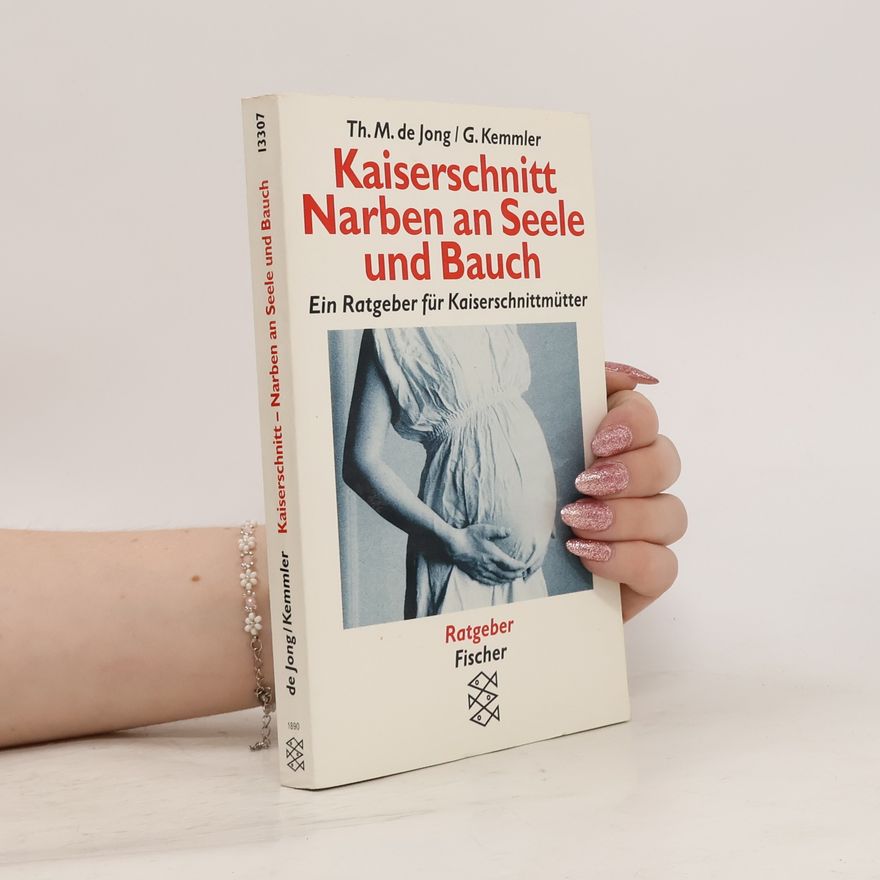 Theresia Maria de Jong Kaiserschnitt - Narben an Seele und Bauch