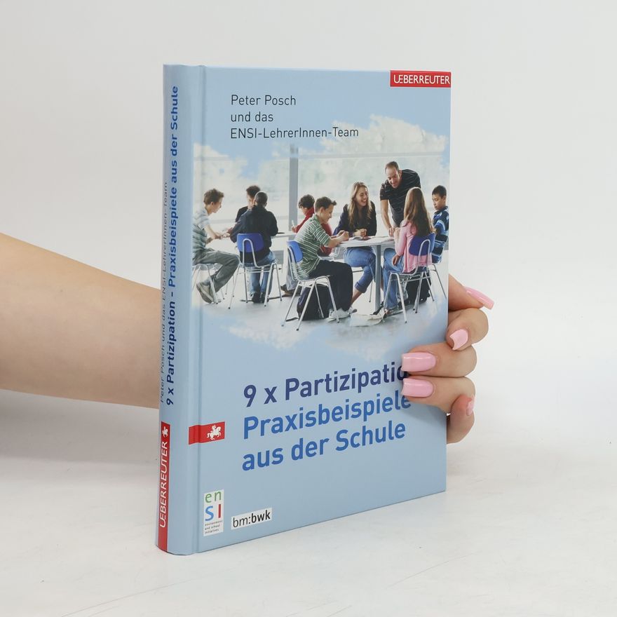 Peter Posch 9 x Partizipation - Praxisbeispiele aus der Schule