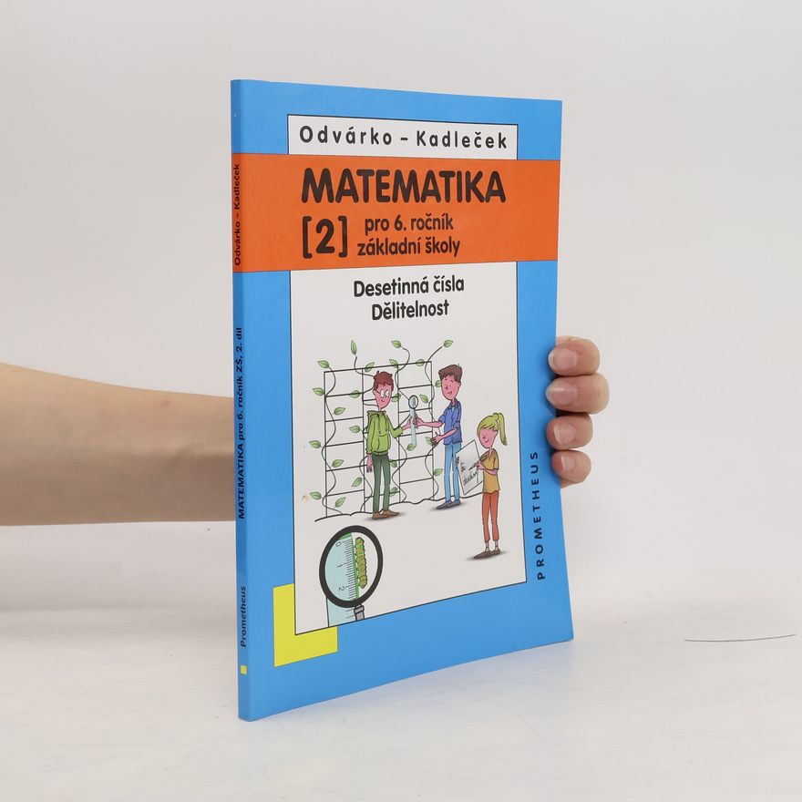 Jiří Kadleček Matematika pro 6. ročník základní školy. [2], Desetinná čísla. Dělitelnost