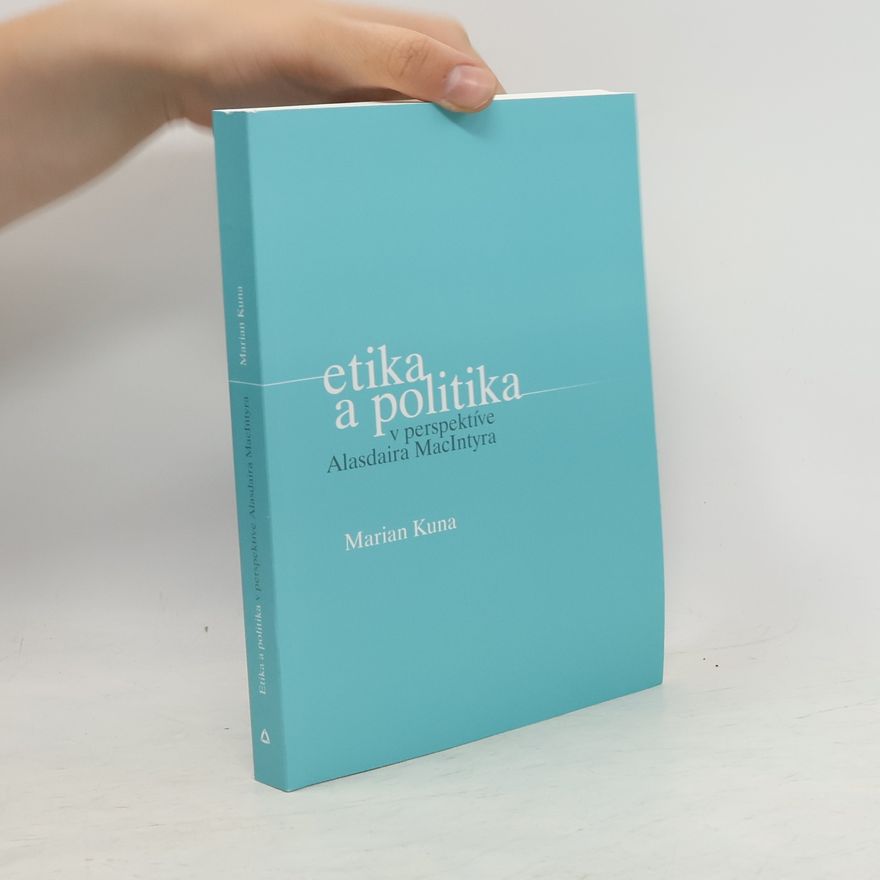 Marian Kuna Etika a politika v perspektíve Alasdaira MacIntyra