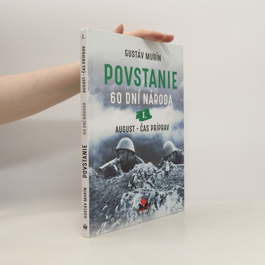 Gustáv Murín Povstanie : 60 dní národa I., August - čas príprav