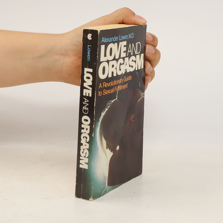Alexander Lowen Love and Orgasm