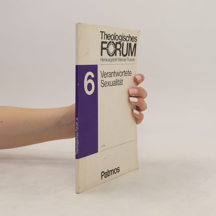 Autorenkollektiv Theologisches Forum 6. Verantwortete Sexualität