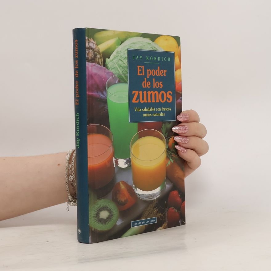 Jay Kordich El Poder de los zumos