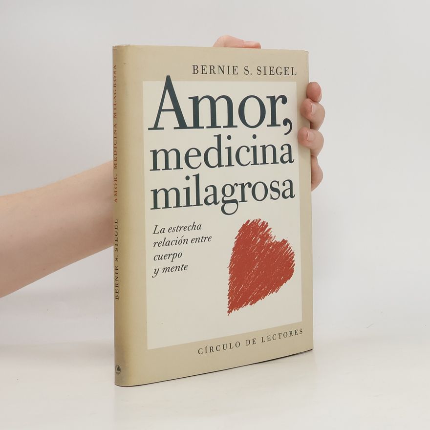 Bernie S. Siegel Amor, medicina milagrosa