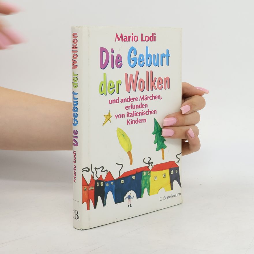 Various authors Die Geburt der Wolken und andere Märchen, erfunden von italienischen Kindern