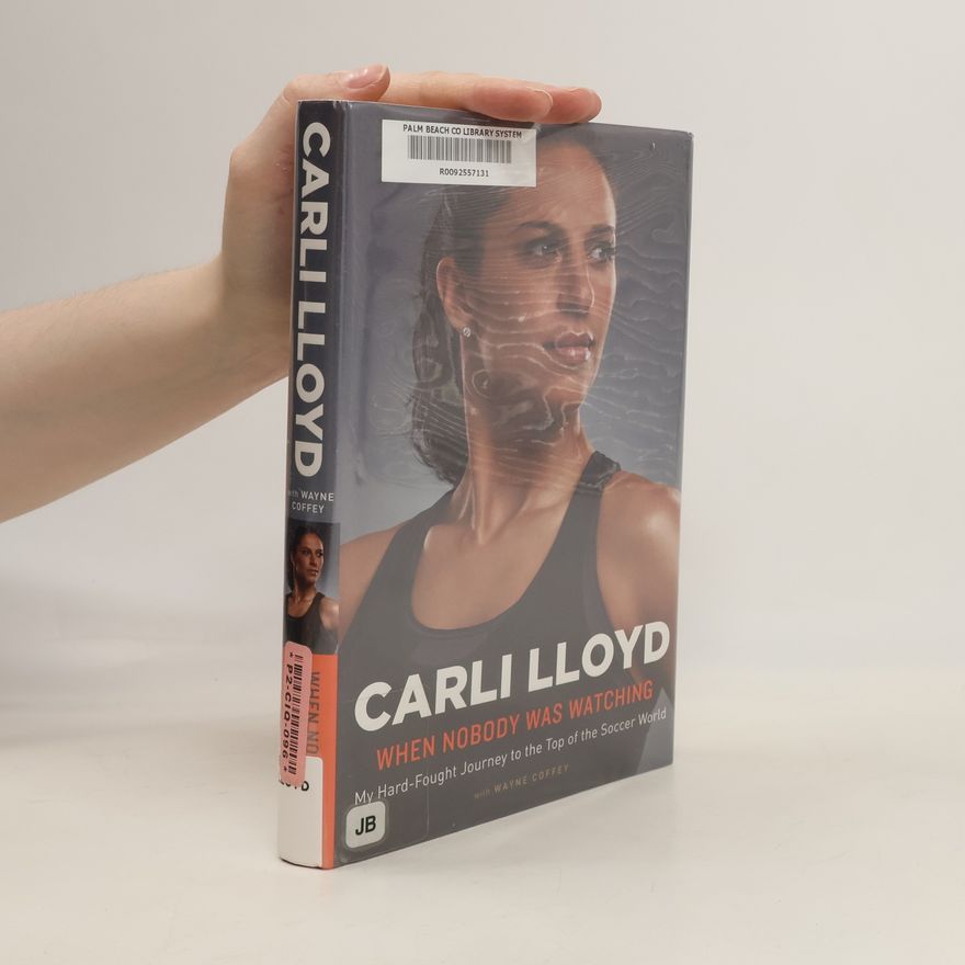 Carli Lloyd When Nobody was Watching