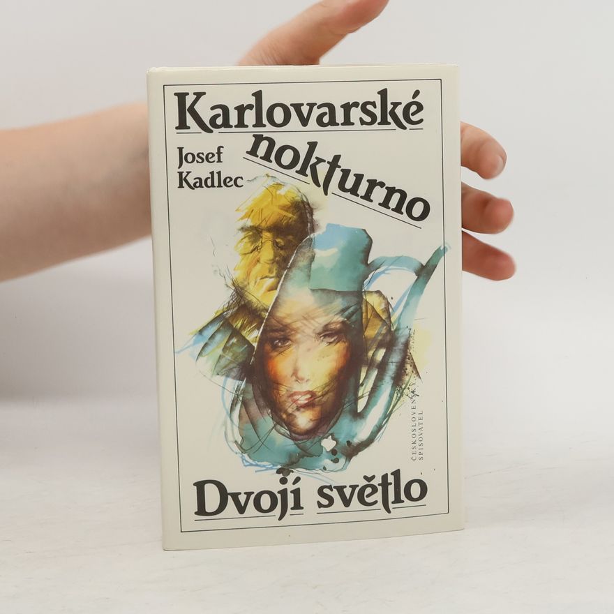Josef Kadlec Karlovarské nokturno. Dvojí světlo