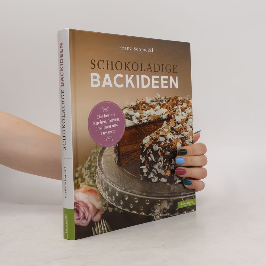 Franz Schmeißl Schokoladige Backideen