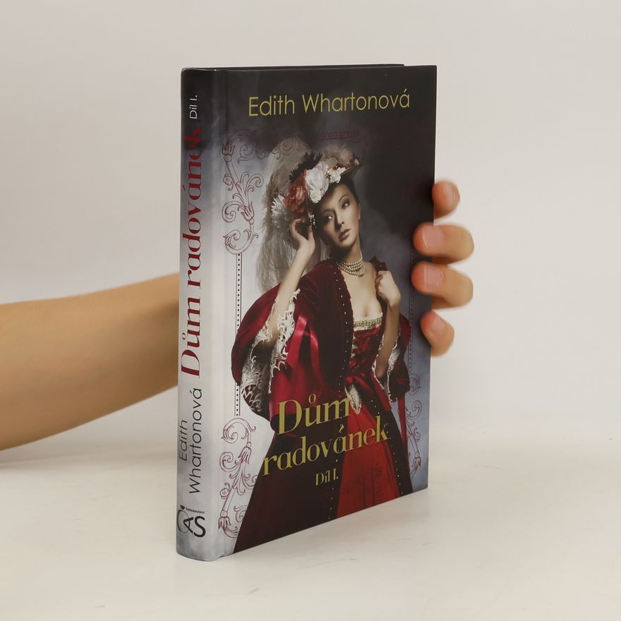 Edith Wharton Dům radovánek. Díl I.